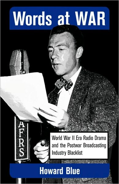 Cover for Howard Blue · Words at War: World War II Era Radio Drama and the Postwar Broadcasting Industry Blacklist - Studies and Documentation in the History of Popular Entertainment (Hardcover Book) (2002)