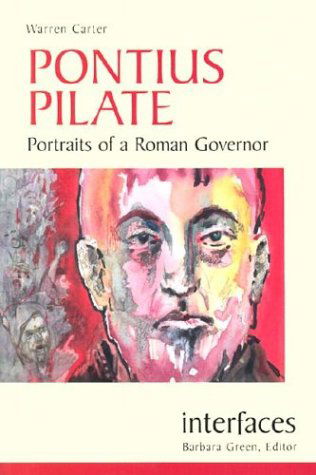 Cover for Warren Carter · Pontius Pilate: Portraits of a Roman Governor (Interfaces Series) (Paperback Book) (2003)