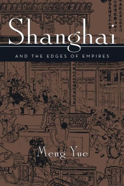 Cover for Meng Yue · Shanghai and the Edges of Empires (Taschenbuch) [2nd Ed. edition] (2006)