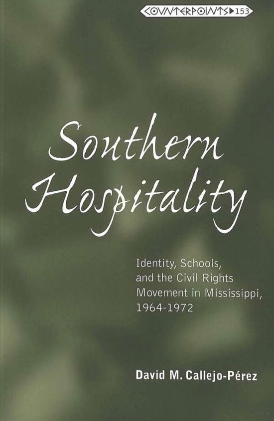 Cover for David M. Callejo Perez · Southern Hospitality: Identity, Schools, and the Civil Rights Movement in Mississippi, 1964-1972 - Counterpoints (Paperback Book) (2001)