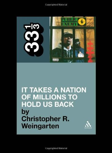 Christopher R. Weingarten · Public Enemy's It Takes a Nation of Millions to Hold Us Back - 33 1/3 (Paperback Book) (2010)