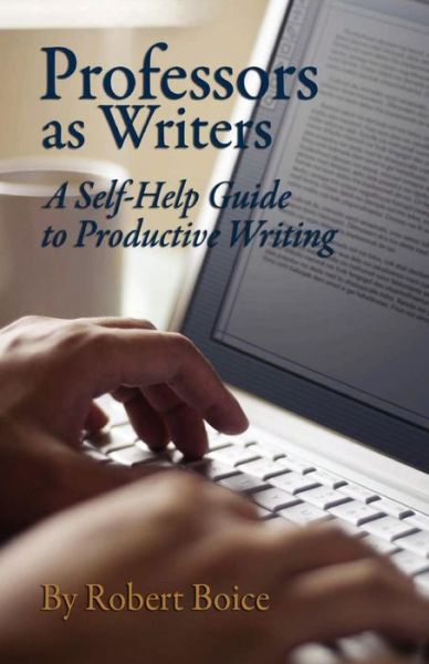 Cover for Robert Boice · Professors As Writers: a Self-help Guide to Productive Writing (Pocketbok) (1990)