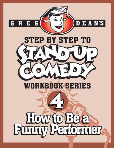 Cover for Greg Dean · Step by Step to Stand-up Comedy, Workbook Series: Workbook 4: How to Be a Funny Performer (Paperback Book) (2013)