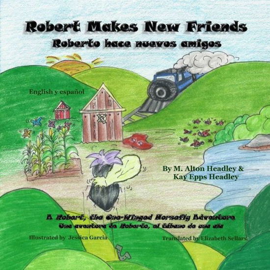 Cover for M Alton Headley · Robert Makes New Friends: Roberto Hace Nuevos Amigos (A Robert, the One-winged Horsefly Adventure) (Volume 2) (Paperback Book) (2014)