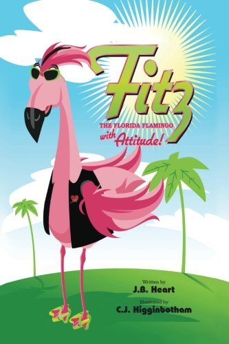 Cover for Jb Heart · Fitz the Florida Flamingo with Attitude (Volume 1) (Paperback Bog) (2014)