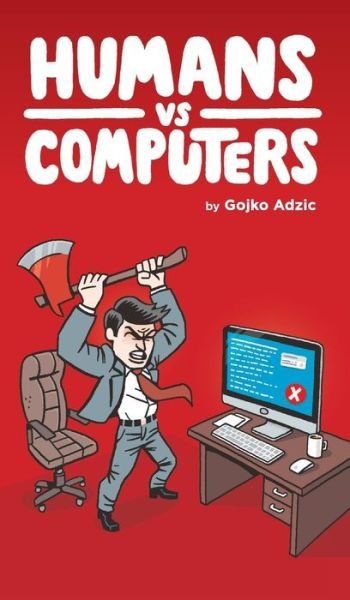 Cover for Gojko Adzic · Humans vs Computers (Hardcover bog) (2017)