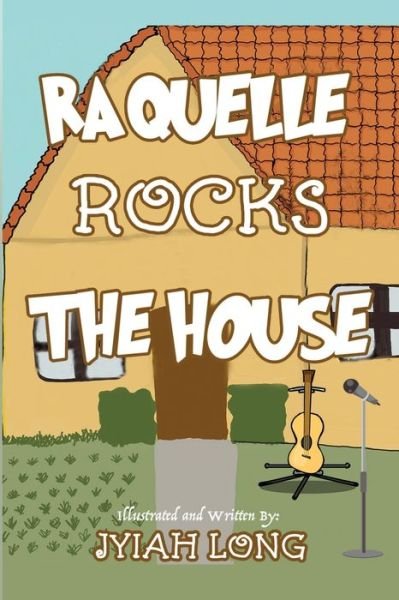 Cover for Jyiah Long · Raquelle Rocks The House (Paperback Bog) (2019)