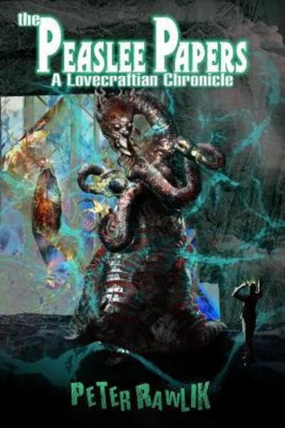 Cover for Peter Rawlik · The Peaslee Papers: A Lovecraftian Chronicle (Buch) (2017)