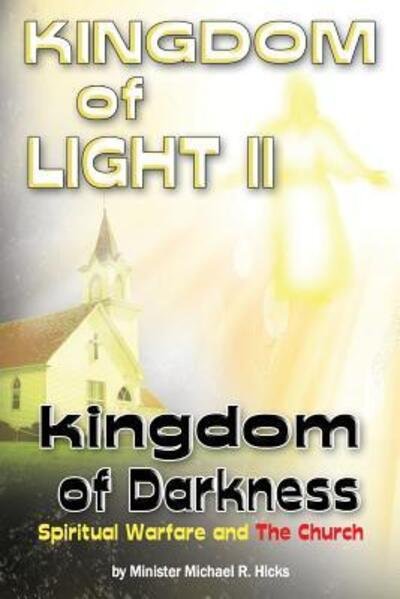 Cover for Min Michael R Hicks · KINGDOM of LIGHT II kingdom of Darkness : Spiritual Warfare and The Church (Pocketbok) (2017)