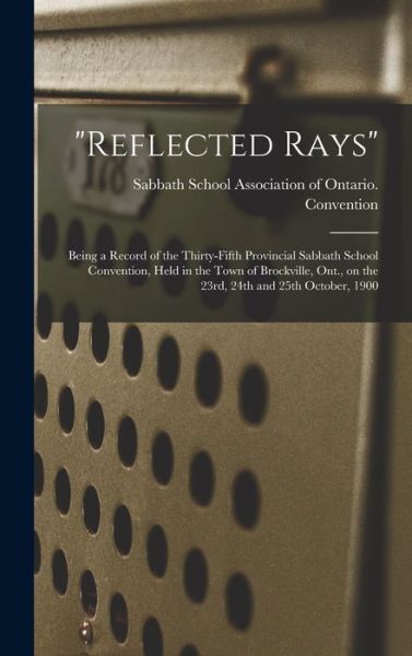 Cover for Sabbath School Association of Ontario · Reflected Rays [microform] (Hardcover Book) (2021)