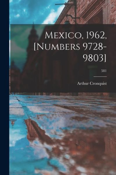 Cover for Arthur Cronquist · Mexico, 1962, [numbers 9728-9803]; 581 (Paperback Book) (2021)