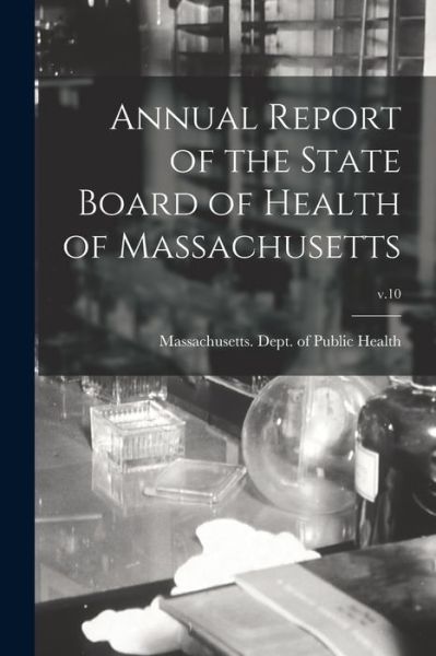 Cover for Massachusetts Dept of Public Health · Annual Report of the State Board of Health of Massachusetts; v.10 (Paperback Book) (2021)