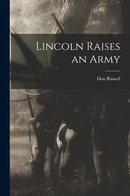 Cover for Don 1899- Russell · Lincoln Raises an Army (Paperback Bog) (2021)