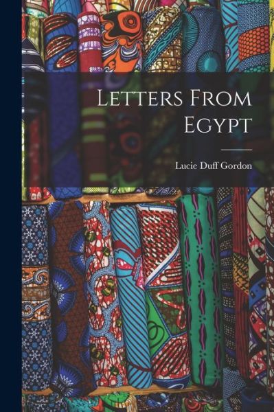 Cover for Lucie Lady Duff Gordon · Letters from Egypt (Bok) (2022)