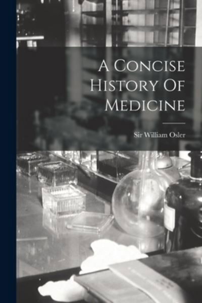 Cover for William Osler · Concise History of Medicine (Bog) (2022)