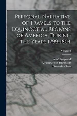 Cover for Alexander von Humboldt · Personal Narrative of Travels to the Equinoctial Regions of America, During the Years 1799-1804; Volume 2 (Buch) (2022)