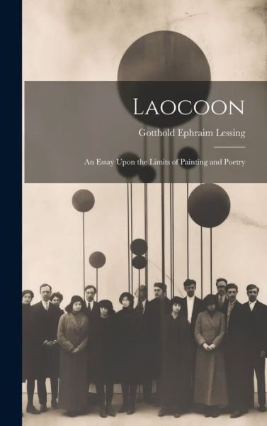 Cover for Gotthold Ephraim Lessing · Laocoon: An Essay Upon the Limits of Painting and Poetry (Hardcover Book) (2023)