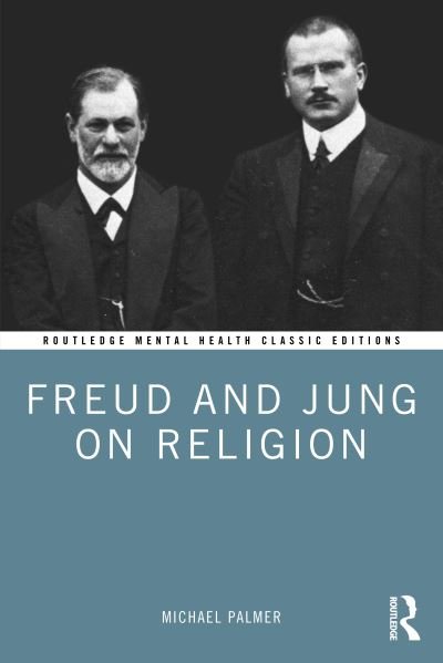 Freud and Jung on Religion - Routledge Mental Health Classic Editions - Michael Palmer - Livros - Taylor & Francis Ltd - 9781032207131 - 27 de outubro de 2022