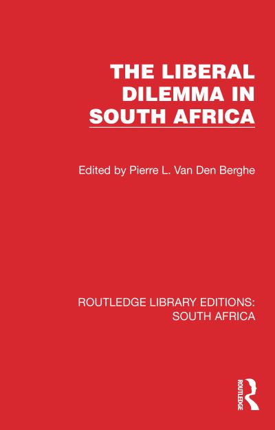 Cover for P. L. Van den Berghe · The Liberal Dilemma in South Africa - Routledge Library Editions: South Africa (Hardcover Book) (2022)