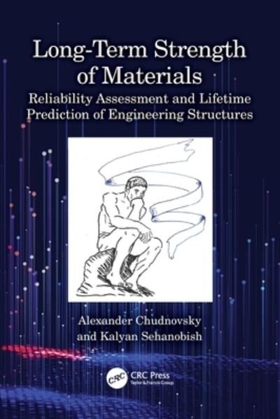 Cover for Chudnovsky, Alexander (University of Illinois at Chicago, USA) · Long-Term Strength of Materials: Reliability Assessment and Lifetime Prediction of Engineering Structures (Paperback Bog) (2023)