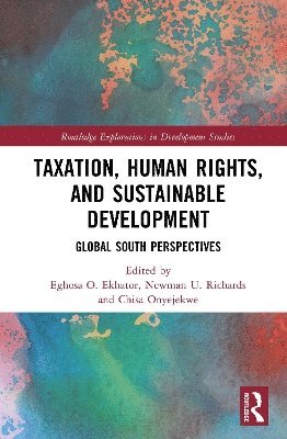 Cover for Taxation, Human Rights, and Sustainable Development: Global South Perspectives - Routledge Explorations in Development Studies (Hardcover Book) (2025)