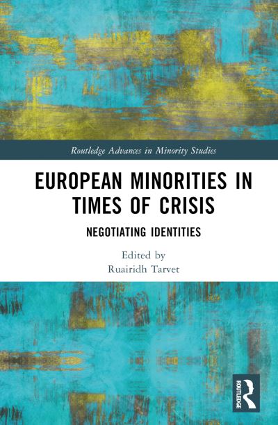 European Minorities in Times of Crisis: Negotiating Identities - Routledge Advances in Minority Studies (Hardcover Book) (2024)