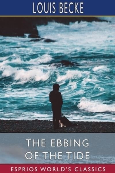 Cover for Louis Becke · The Ebbing of the Tide (Esprios Classics) (Paperback Book) (2024)