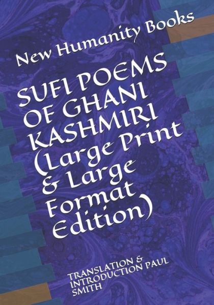 Sufi Poems of Ghani Kashmiri - Paul Smith - Books - Independently Published - 9781071495131 - May 3, 2020