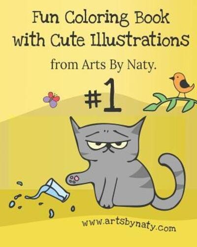 Cover for Arts by Naty · Fun Coloring Book with Cute Illustrations. (Paperback Bog) (2019)