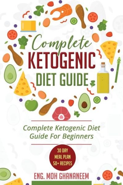 Cover for Eng Moh Ghananeem · Complete Ketogenic Diet Guide (Pocketbok) (2019)
