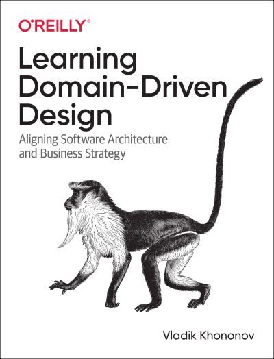 Cover for Vladik Khononov · Learning Domain-Driven Design: Aligning Software Architecture and Business Strategy (Paperback Book) (2021)