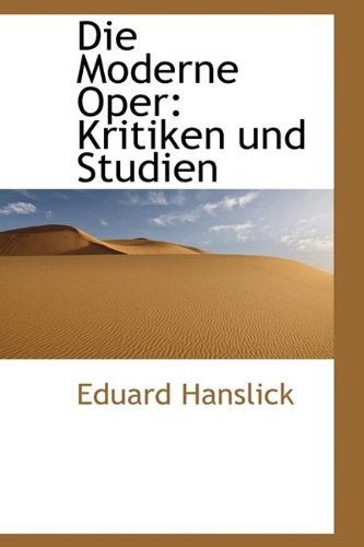 Cover for Eduard Hanslick · Die Moderne Oper: Kritiken Und Studien (Paperback Book) [German edition] (2009)