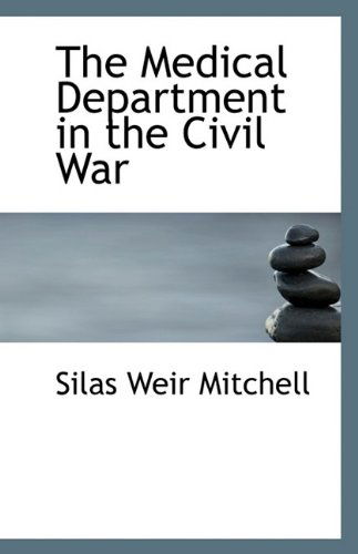 Cover for Silas Weir Mitchell · The Medical Department in the Civil War (Paperback Book) (2009)