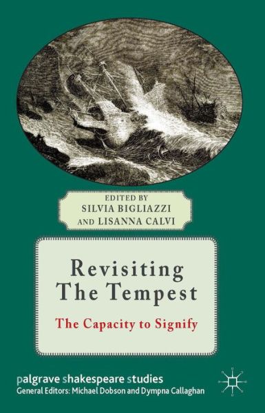 Cover for Silvia Bigliazzi · Revisiting The Tempest: The Capacity to Signify - Palgrave Shakespeare Studies (Hardcover Book) (2014)