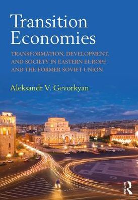 Cover for Gevorkyan, Aleksandr V. (St. John’s University, New York City, USA) · Transition Economies: Transformation, Development, and Society in Eastern Europe and the Former Soviet Union (Paperback Book) (2018)