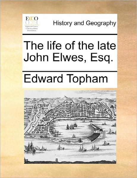 Cover for Edward Topham · The Life of the Late John Elwes, Esq. (Pocketbok) (2010)