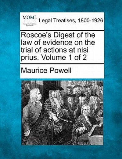 Cover for Maurice Powell · Roscoe's Digest of the Law of Evidence on the Trial of Actions at Nisi Prius. Volume 1 of 2 (Paperback Book) (2010)