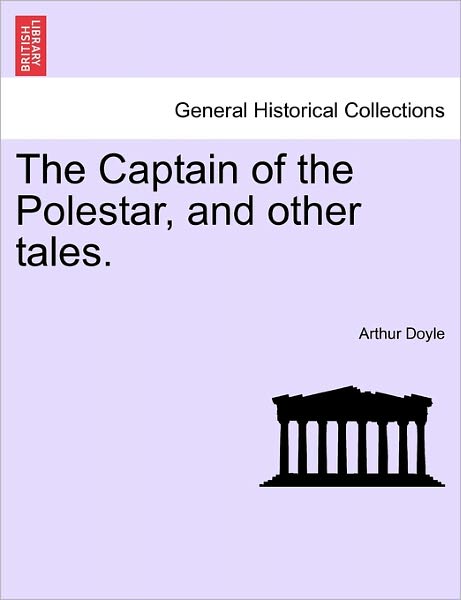 Cover for Arthur Conan Doyle · The Captain of the Polestar, and Other Tales. (Paperback Book) (2011)