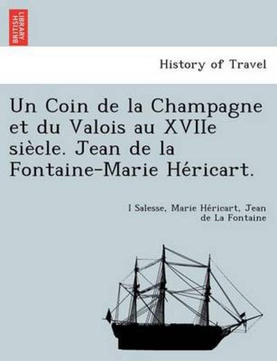 Cover for I Salesse · Un Coin De La Champagne et Du Valois Au Xviie Sie Cle. Jean De La Fontaine-marie He Ricart. (Paperback Bog) (2012)