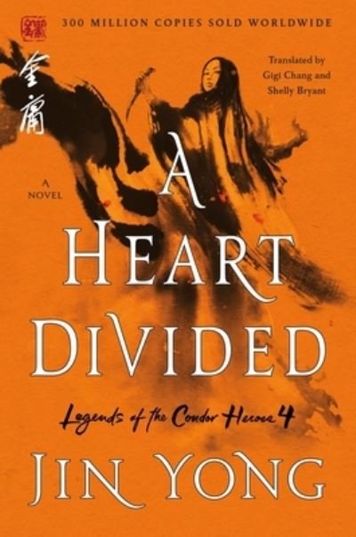 Cover for Jin Yong · A Heart Divided: The Definitive Edition - Legends of the Condor Heroes (Paperback Bog) (2021)