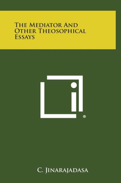 Cover for C Jinarajadasa · The Mediator and Other Theosophical Essays (Hardcover Book) (2013)