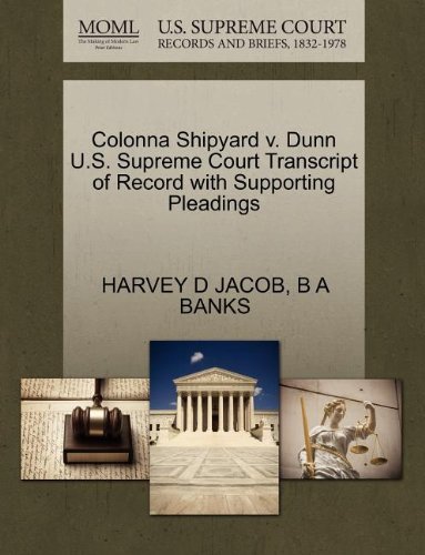 Colonna Shipyard V. Dunn U.s. Supreme Court Transcript of Record with Supporting Pleadings - B a Banks - Books - Gale, U.S. Supreme Court Records - 9781270203131 - October 26, 2011