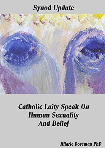 Synod Update Catholic Laity Speak on Human Sexuality and Belief - Hilarie Roseman Phd - Livros - Lulu.com - 9781326126131 - 19 de dezembro de 2014