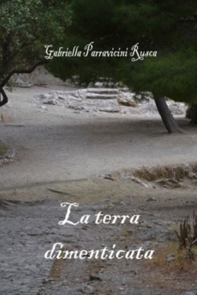 Cover for Gabriella Parravicini Rusca · La Terra Dimenticata (Paperback Book) (2016)