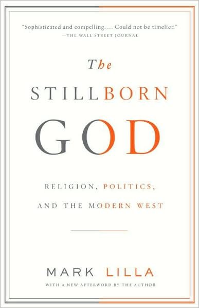 Cover for Mark Lilla · The Stillborn God: Religion, Politics, and the Modern West (Paperback Bog) [Reprint edition] (2008)