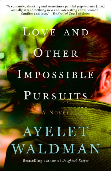 Love and Other Impossible Pursuits - Ayelet Waldman - Książki - Anchor - 9781400095131 - 1 lutego 2007