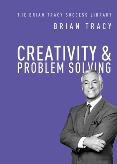 Cover for Brian Tracy · Creativity and   Problem Solving - The Brian Tracy Success Library (Paperback Book) (2019)