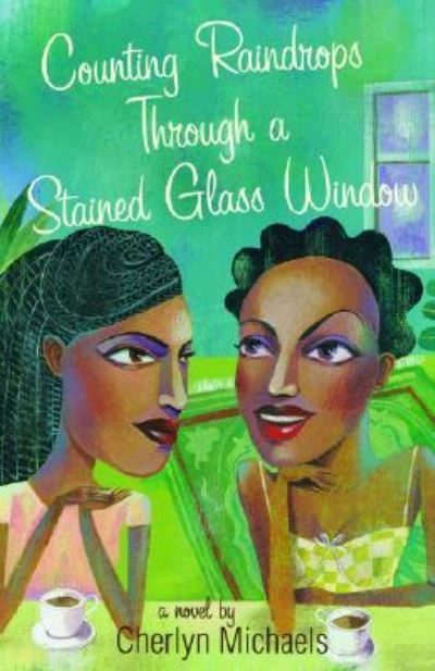 Counting raindrops through a stained glass window - Cherlyn Michaels - Books - Hyperion - 9781401308131 - September 14, 2005
