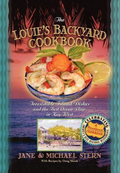 Cover for Michael Stern · Louie's Backyard Cookbook: Irrisistible Island Dishes and the Best Ocean View in Key West (Roadfood Cookbook) (Paperback Book) (2009)