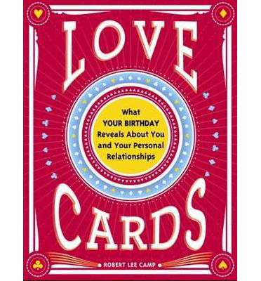 Cover for Robert Lee Camp · Love Cards: What Your Birthday Reveals About You and Your Personal Relationships (Paperback Book) (2014)